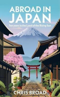 Abroad in Japan: The No. 1 Sunday Times Bestseller, 1. vydání - Chris Broad