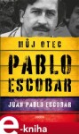 Pablo Escobar. Můj otec Juan Pablo Escobar.