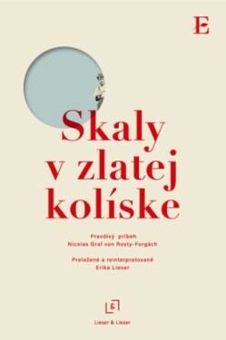 Skaly v zlatej kolíske - Nicolas Graf von Rosty Forgách - e-kniha