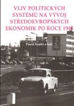 Vliv politických systémů na vývoj středoevropských ekonomik po roce 1945 Pavel Szobi