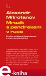 Mrazík pendrekem ruce Alexandr Mitrofanov