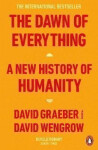 The Dawn of Everything New History of Humanity, David Graeber