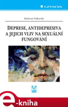 Deprese, antidepresiva a jejich vliv na sexuální fungování - Radovan Vaškovský e-kniha