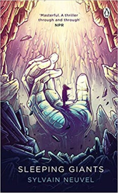 Sleeping Giants: Themis Files Book 1, 1. vydání - Sylvain Neuvel
