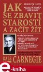 Jak se zbavit starostí začít žít, Dale Carnegie