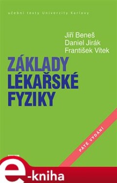 Základy lékařské fyziky - Jiří Beneš, Daniel Jirák, František Vítek e-kniha