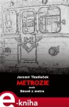 Metrozie aneb Básně z metra - Jaromír Tkadleček e-kniha