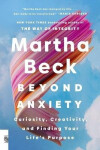 Beyond Anxiety - Martha Beck