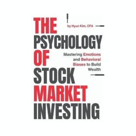 Psychology of Stock Market Investing - Hyun Kim