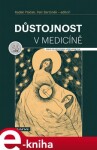 Důstojnost v medicíně - Radek Ptáček, Petr Bartůněk, kolektiv e-kniha