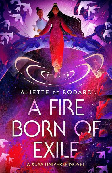 Fire Born of Exile: of Aliette de Bodardová