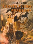 Člověk jeho pradějiny Josef Wolf