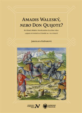 Amadis Waleský, nebo Don Quijote? Jaroslava Kašparová