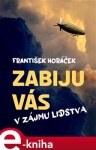 Zabiju vás v zájmu lidstva - František Horáček e-kniha