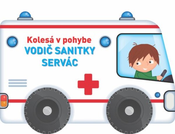 Kolesá v pohybe Vodič sanitky Servác