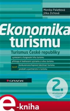 Ekonomika turismu. Turismus České republiky - 2., aktualizované a rozšířené vydání - Monika Palatková, Jitka Zichová e-kniha