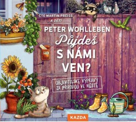 Půjdeš s námi ven? - Objevitelské výpravy za přírodou ve městě - CDm3 (Čte Martin Preiss) - Peter Wohlleben