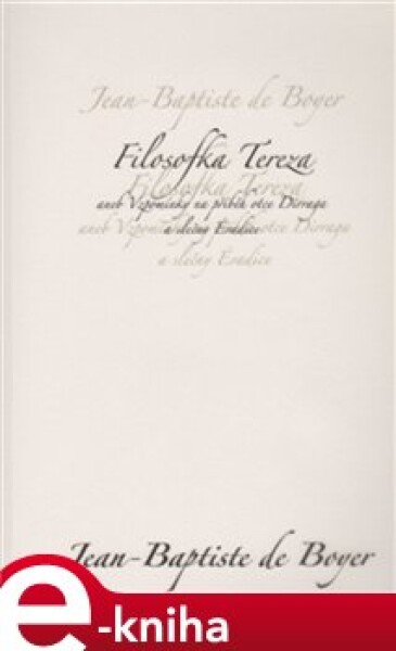 Filosofka Tereza. aneb Vzpomínky na příběh otce Dirraga a slečny Éradice - Jean - Baptiste de Boyer e-kniha