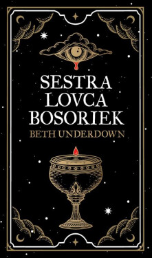Sestra lovca bosoriek - Beth Underdown