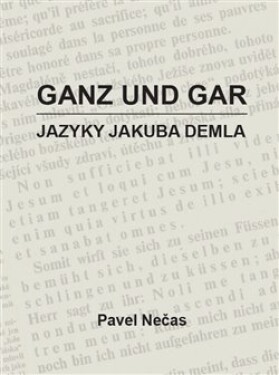 Ganz und gar - Jazyky Jakuba Demla - Pavel Nečas