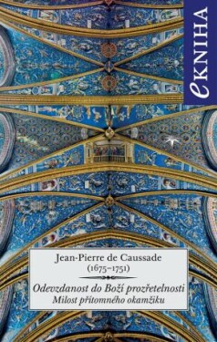 Odevzdanost do Boží prozřetelnosti - Jean-Pierre de Caussade - e-kniha