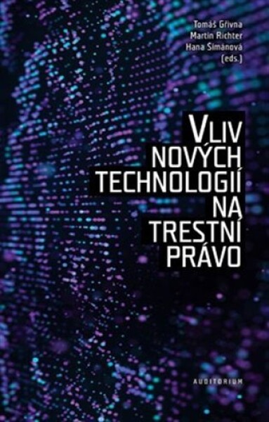 Vliv nových technologií na trestní právo Tomáš Gřivna