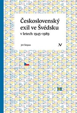 Československý exil ve Švédsku letech 1945- 1989 Jiří Štěpán
