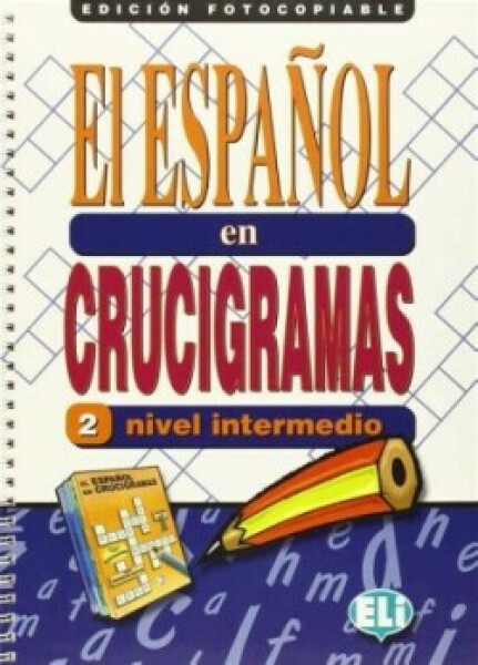 El espaňol en crucigramas 2: Intermedio/fotocopiable - AA.VV
