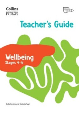 Collins International Primary Wellbeing Teacher's Guide 4-6 - Daniels, Kate; Pugh Victoria
