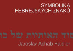 Symbolika hebrejských znaků - Jaroslav Achab Haidler