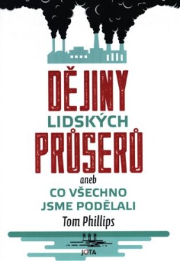 Dějiny lidských průserů aneb Co všechno jsme podělali