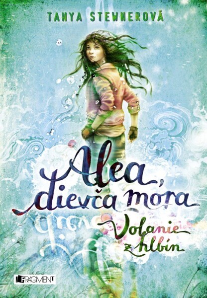 Alea, dievča mora 1 – Volanie z hlbín - Tanya Stewner