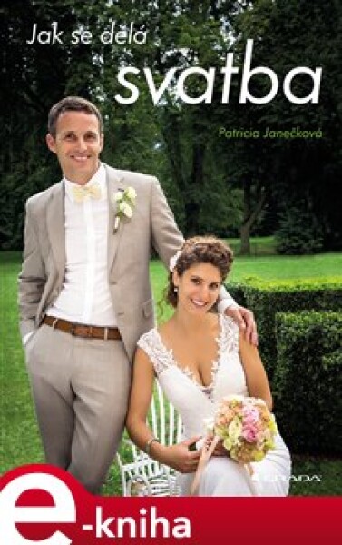 Jak se dělá svatba - Patricia Janečková e-kniha