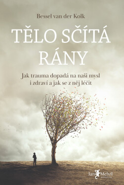 Tělo sčítá rány - Bessel Van Der Kolk