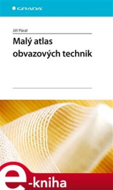 Malý atlas obvazových technik - Jiří Páral e-kniha