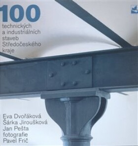 100 technických industriálních staveb Eva Dvořáková,