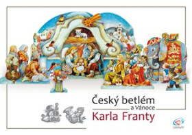 Český betlém a Vánoce Karla Franty - Karel Franta
