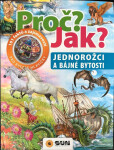Jednorožci bájné bytosti Proč? Jak?