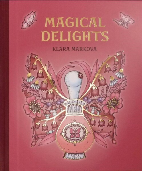 Magical Delights (Čarovné lahodnosti) AJ, antistresové omalovánky, Klára Marková