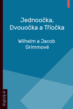 Jednoočka, Dvouočka a Tříočka - Wilhelm a Jacob Grimmové