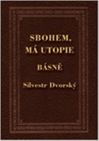 Sbohem, má utopie - Silvestr Dvorský