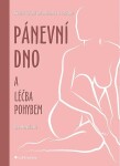 Pánevní dno a léčba pohybem - Aktivní řešení inkontinence a sestupu - Ida Hurtíková