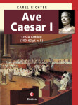 Ave Caesar I - Karel Richter - e-kniha