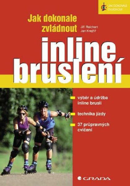 Jak dokonale zvládnout inline bruslení - Jiří Reichert, Jan Krejčíř