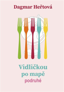 Vidličkou po mapě podruhé - Dagmar Heřtová