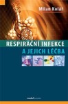 Respirační infekce jejich léčba Milan Kolář