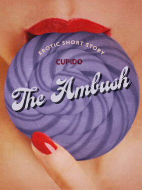 The Ambush - Erotic Short Story - Cupido - e-kniha