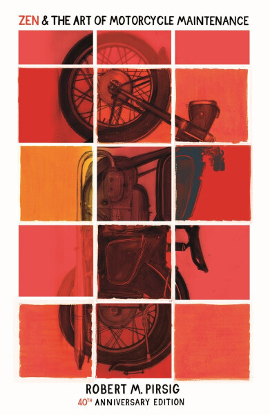 Zen and the Art of Motorcycle Maintenance : 40th Anniversary Edition - Robert M. Pirsig