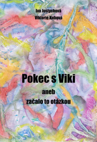 Pokec s Viki aneb začalo to otázkou - Iva Justychová, Viktorie Kubová - e-kniha