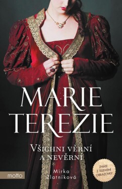 Marie Terezie: Všichni věrní nevěrní